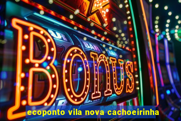 ecoponto vila nova cachoeirinha